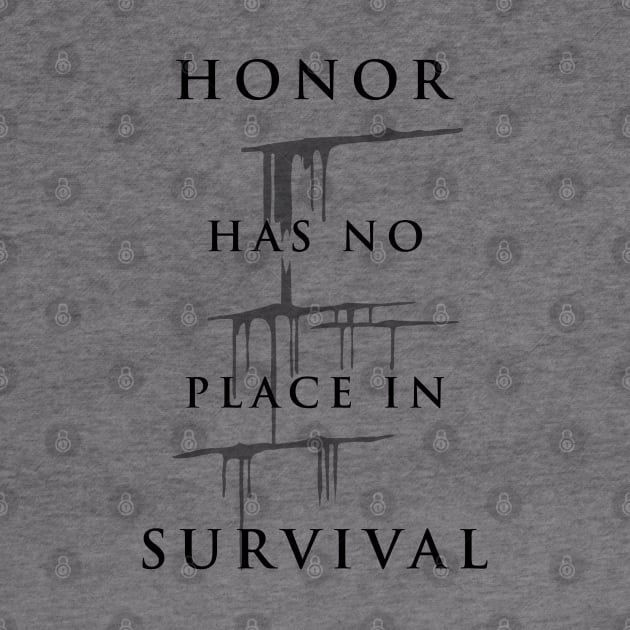 Carve The Mark - Honor Has No Place In Survival by BadCatDesigns